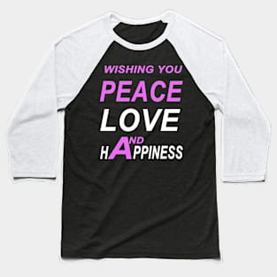 Wishing You Peace, Love, and Happiness Baseball T-Shirt